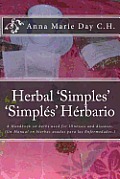 Herbal 'Simples' 'Simples' Herbario: A Handbook on herbs used for Illnesses and diseases. (Un Manual en hierbas usadas para las Enfermedades.)