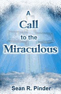 A Call to the Miraculous: It's Time to Demonstrate the Power of God
