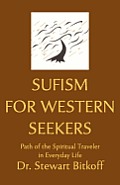 Sufism for Western Seekers: Path of the Spiritual Traveler in Everyday Life