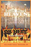 Heaven or Hell You Decide Take Control of Your Destiny