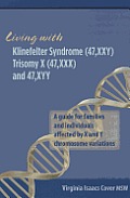 Living with Klinefelter Syndrome, Trisomy X, and 47, XYY: A guide for families and individuals affected by X and Y chromosome variations