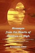 Messages from the Hearts of Children on High: A Collection of Poems Reflecting the Feelings of Children of Substance Abusers.
