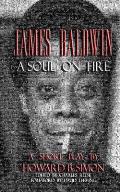 James Baldwin a Soul on Fire a Short Play by Howard B. Simon