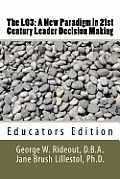 The LQ3: A New Paradigm in 21st Century Leader Decision Making: Educators Edition