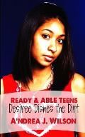 Ready & ABLE Teens: Desiree Dishes the Dirt