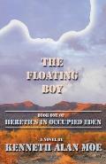 The Floating Boy: Book One of Heretics in Occupied Eden
