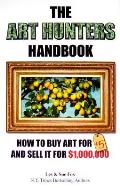 Art Hunters Handbook How to Buy Art for $5 & Sell It for $1000000