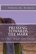 Pressing Towards the Mark: It's Not What You Think