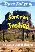 Sonoran Justice: A Charle Draper Thriller