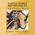 Seattle Street Art Volume 1 The Comet Wall