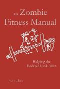 The Zombie Fitness Manual: Helping the Undead Look Alive