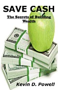 Save Cash: The Secrets of Building Wealth