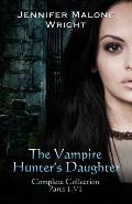 The Vampire Hunter's Daughter The Complete Collection