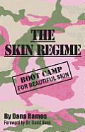 The Skin Regime: Boot Camp for Beautiful Skin