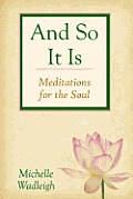 . . . and So It Is: Meditations for the Soul