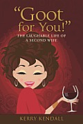 Goot for You!: The Laughable Life of a Second Wife