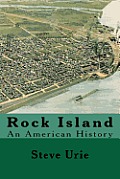 Rock Island: An American History