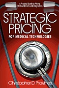 Strategic Pricing for Medical Technologies: A Practical Guide to Pricing Medical Devices & Diagnostics