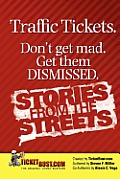 Traffic Tickets. Don't Get Mad. Get Them Dismissed. Stories From The Streets.