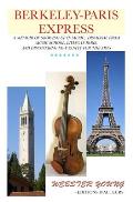 Berkeley-Paris Express: A Lively Memoir of Studying Classical Music and Painting