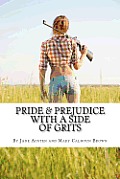 Pride & Prejudice with a Side of Grits: A Southern-fried Version of Jane Austen's Classic