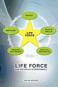 Life Force and the Circle of Dependency