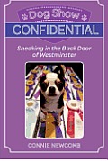 Dog Show Confidential: Sneaking in the Back Door of Westminster