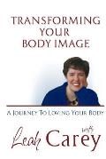 Transforming Your Body Image: A Journey To Loving Your Body