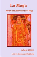 La Maga A Story about Sorcerers and Magi: A Story about Sorcerers and Magi