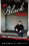 My Black Friday: How I died twice to find HOPE
