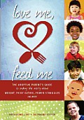 Love Me, Feed Me: The Adoptive Parent's Guide to Ending the Worry about Weight, Picky Eating, Power Struggles and More