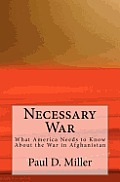 Necessary War: What America Needs to Know About the War in Afghanistan