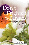 Don't Frighten the Pansies: Poems to inspire, entertain, and bring a smile