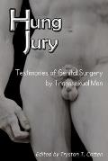 Hung Jury: Testimonies of Genital Surgery by Transsexual Men