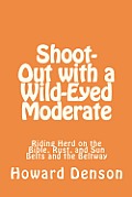 Shoot-Out with a Wild-Eyed Moderate: Riding Herd on the Bible, Rust, and Sun Belts and the Beltway