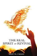The Real Spirit of Revival: Preparing The Church For The Glory Of The Lord, The Harvest, And His Soon Return