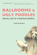 Ballrooms and Ugly Poodles: Semi-Tall Tales of a Palm Beach Waitress