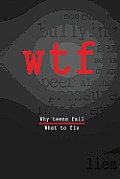 W.T.F.: Why Teens Fail- What To Fix