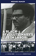 A Black Revolutionary's Life in Labor: Black Workers Power in Detroit