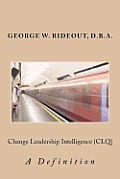 Change Leadership Intelligence (CLQ): A Definition