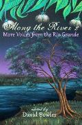 Along the River 2: More Voices from the Rio Grande