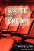 Write to Dream: A Collection of Plays by the Students of Young Playwrights' Theater And the Tools to Turn Anyone into a Young Playwrig