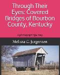 Through Their Eyes: Covered Bridges of Bourbon County, Kentucky