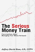 The Serious Money Train: Conversations About Managing Your Money Seriously