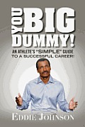 You Big Dummy - An Athlete's SIMPLE Guide To A Successful Career