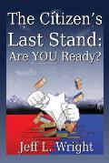 The Citizen's Last Stand: Are You Ready?