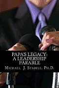 Papa's Legacy: A Leadership Parable