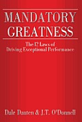 Mandatory Greatness: The 12 Laws of Driving Exceptional Performance