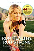 Run Healthy, Run Strong: Dr. Steve Smith's guide to injury prevention and treatment for runners