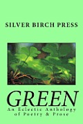 Green: An Eclectic Anthology of Poetry & Prose